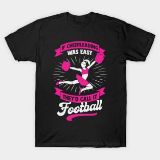 If Cheerleading Was Easy They'd Call It Football T-Shirt